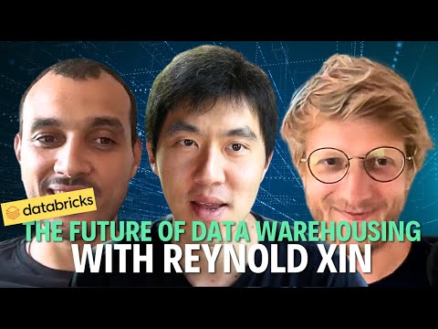 Reynold Xin — The Future of Data Warehousing